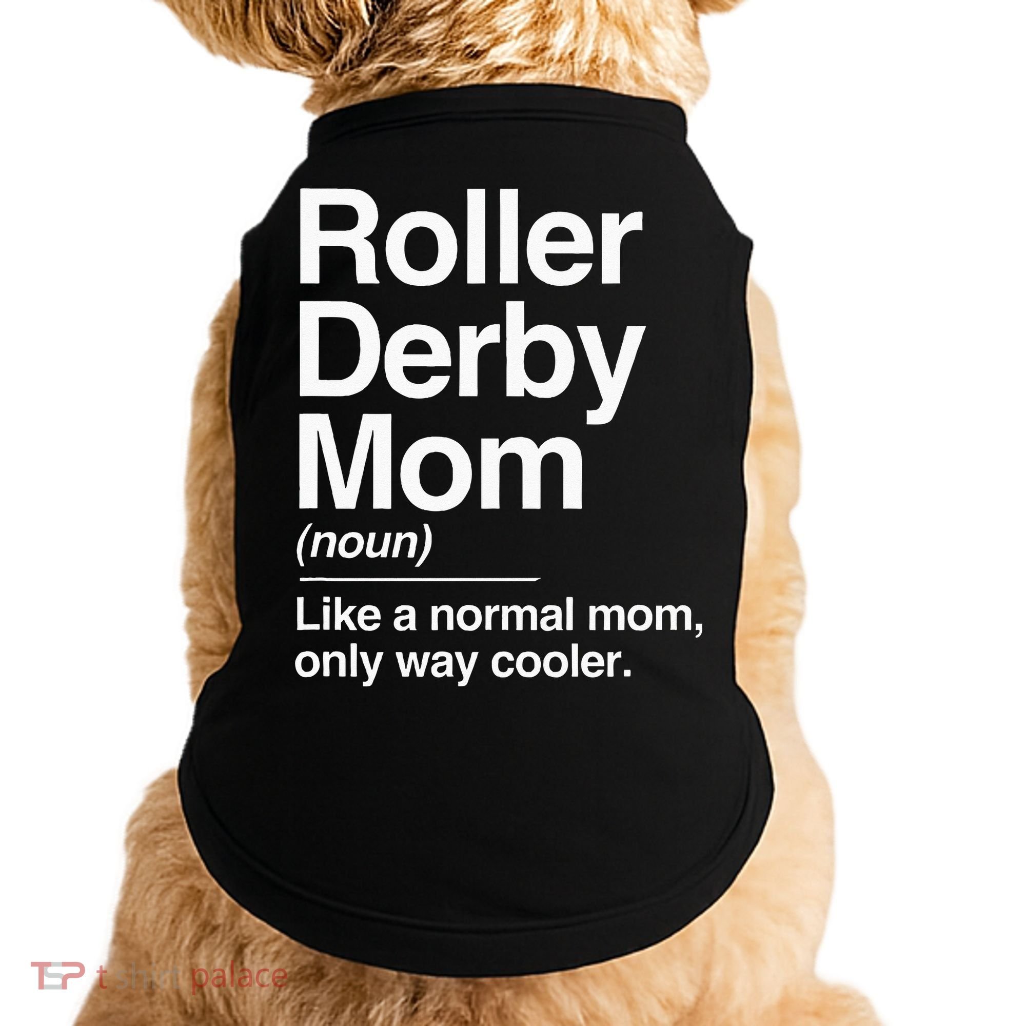 Roller Derby Mom Definition Normal Only Cooler Sports Gift Doggie Tank