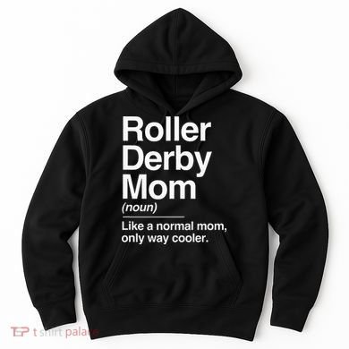 Roller Derby Mom Definition Normal Only Cooler Sports Gift Hoodie