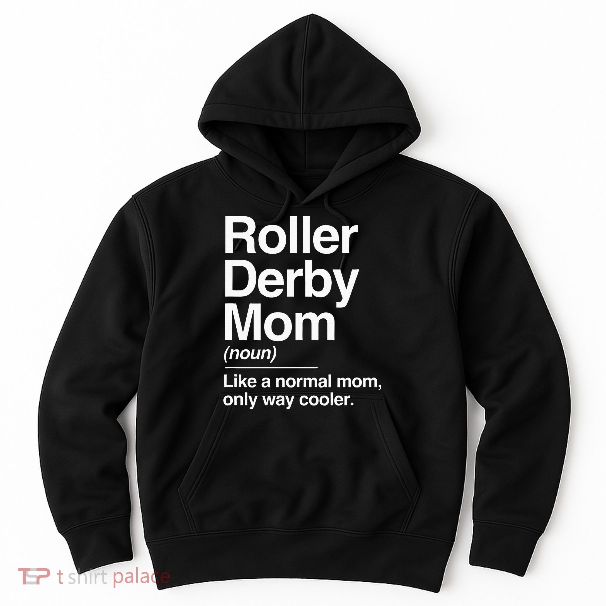 Roller Derby Mom Definition Normal Only Cooler Sports Gift Hoodie