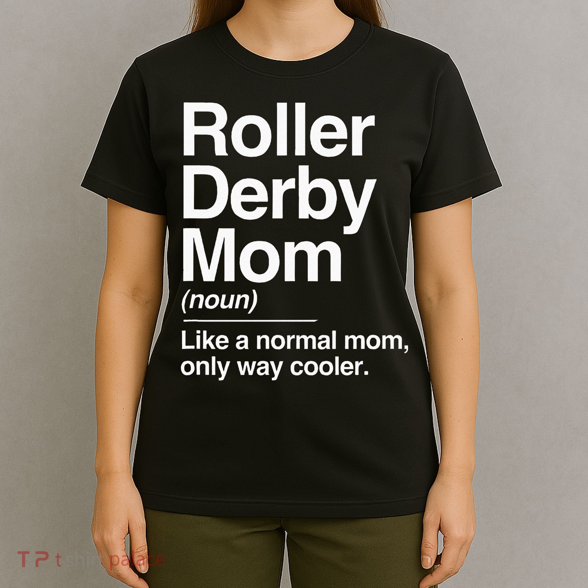 Roller Derby Mom Definition Normal Only Cooler Sports Gift T-Shirt