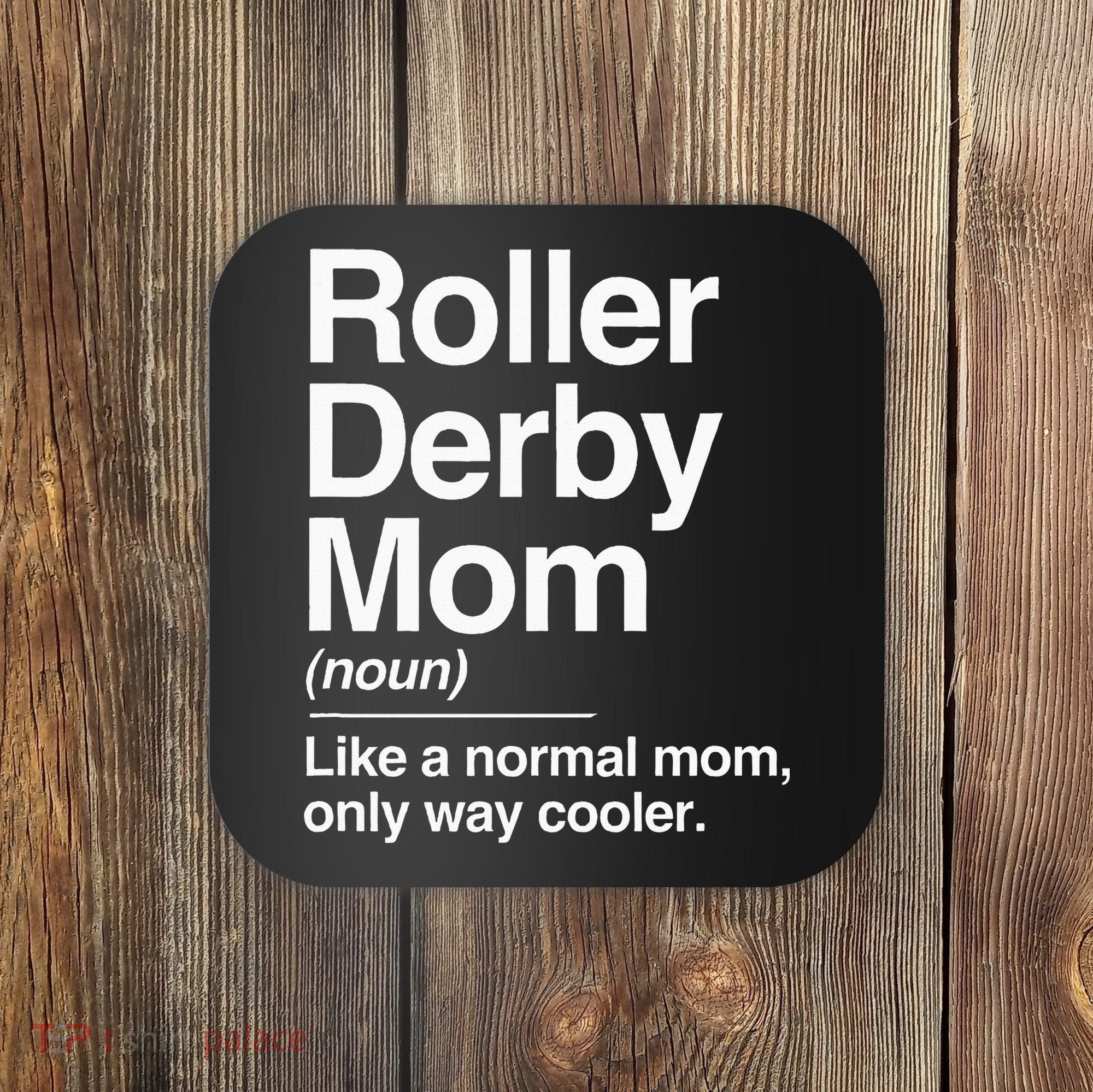 Roller Derby Mom Definition Normal Only Cooler Sports Gift Coaster