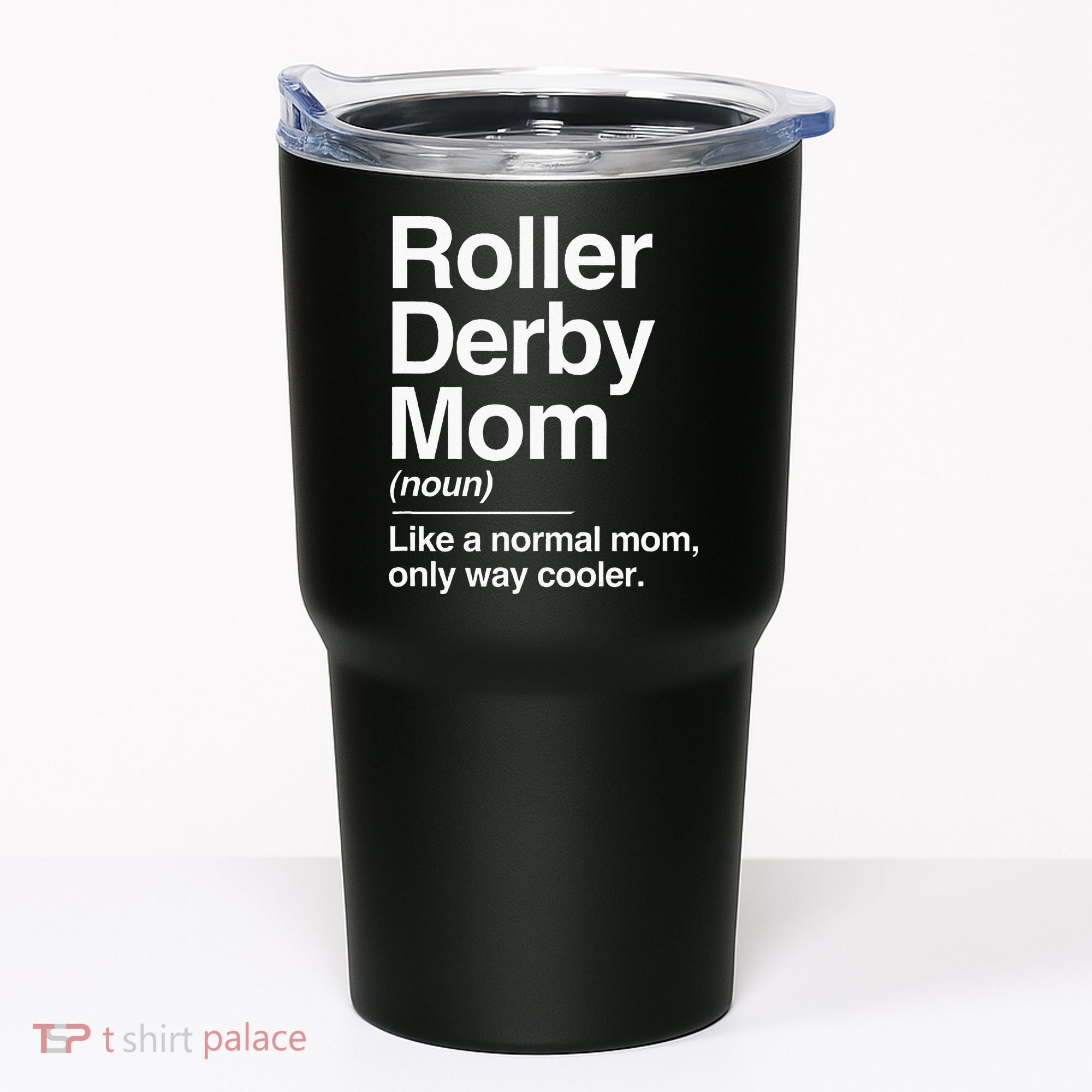 Roller Derby Mom Definition Normal Only Cooler Sports Gift Tumbler