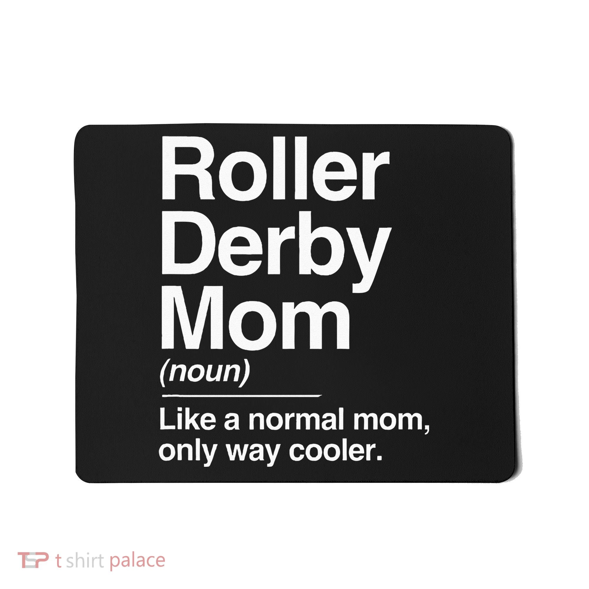 Roller Derby Mom Definition Normal Only Cooler Sports Gift Mousepad
