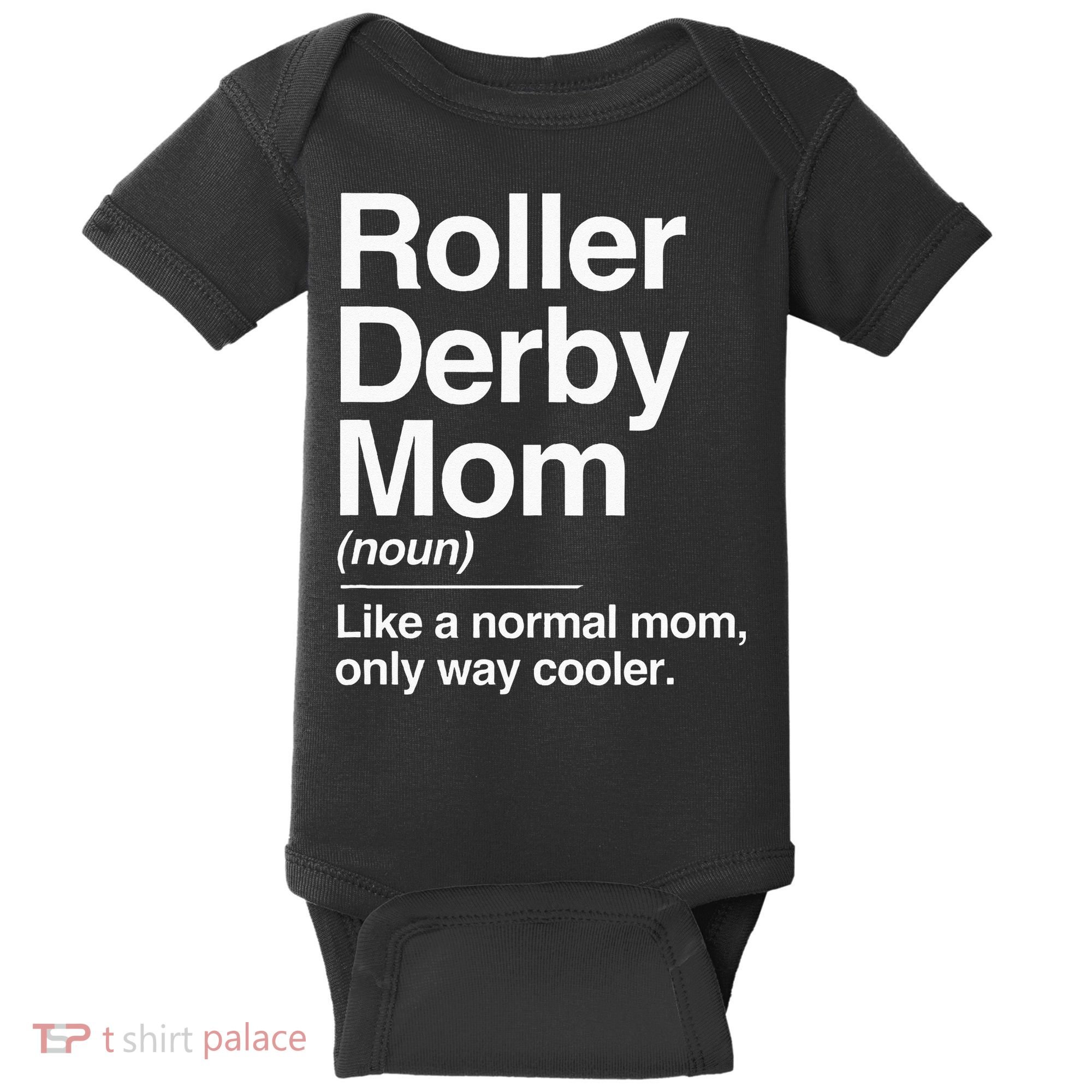 Roller Derby Mom Definition Normal Only Cooler Sports Gift Baby Bodysuit