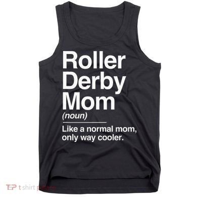 Roller Derby Mom Definition Normal Only Cooler Sports Gift Tank Top
