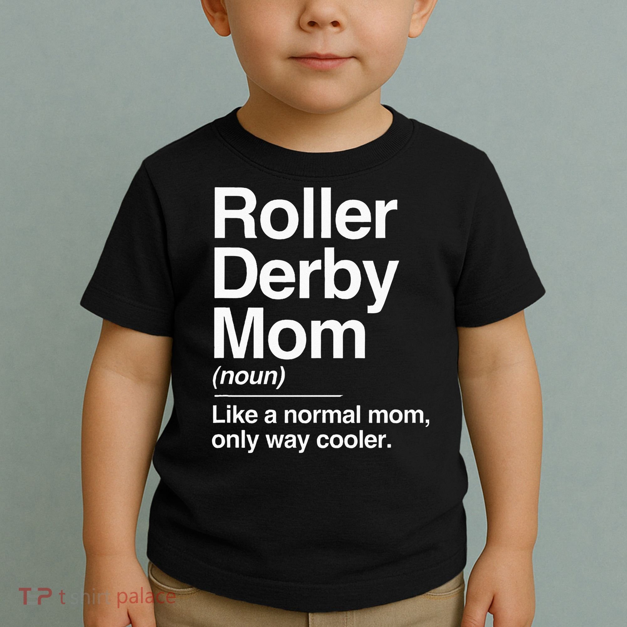 Roller Derby Mom Definition Normal Only Cooler Sports Gift Toddler T-Shirt