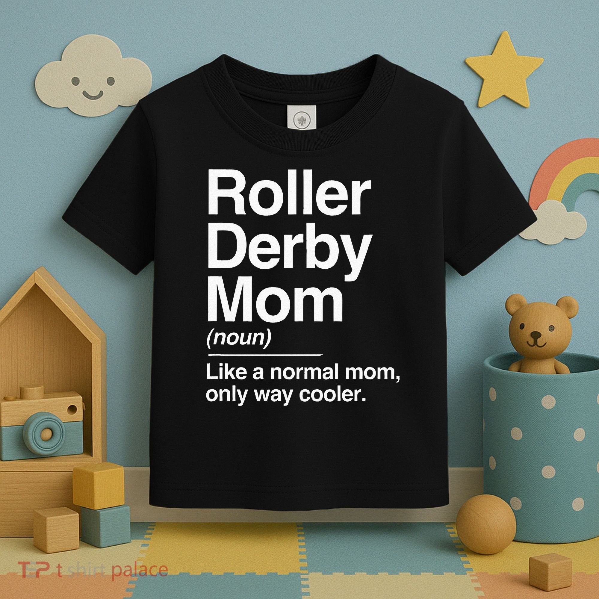 Roller Derby Mom Definition Normal Only Cooler Sports Gift Toddler T-Shirt