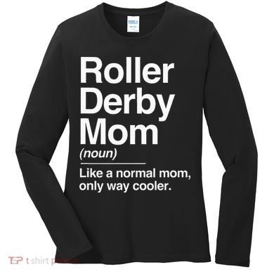 Roller Derby Mom Definition Normal Only Cooler Sports Gift Women's Long Sleeve Shirt