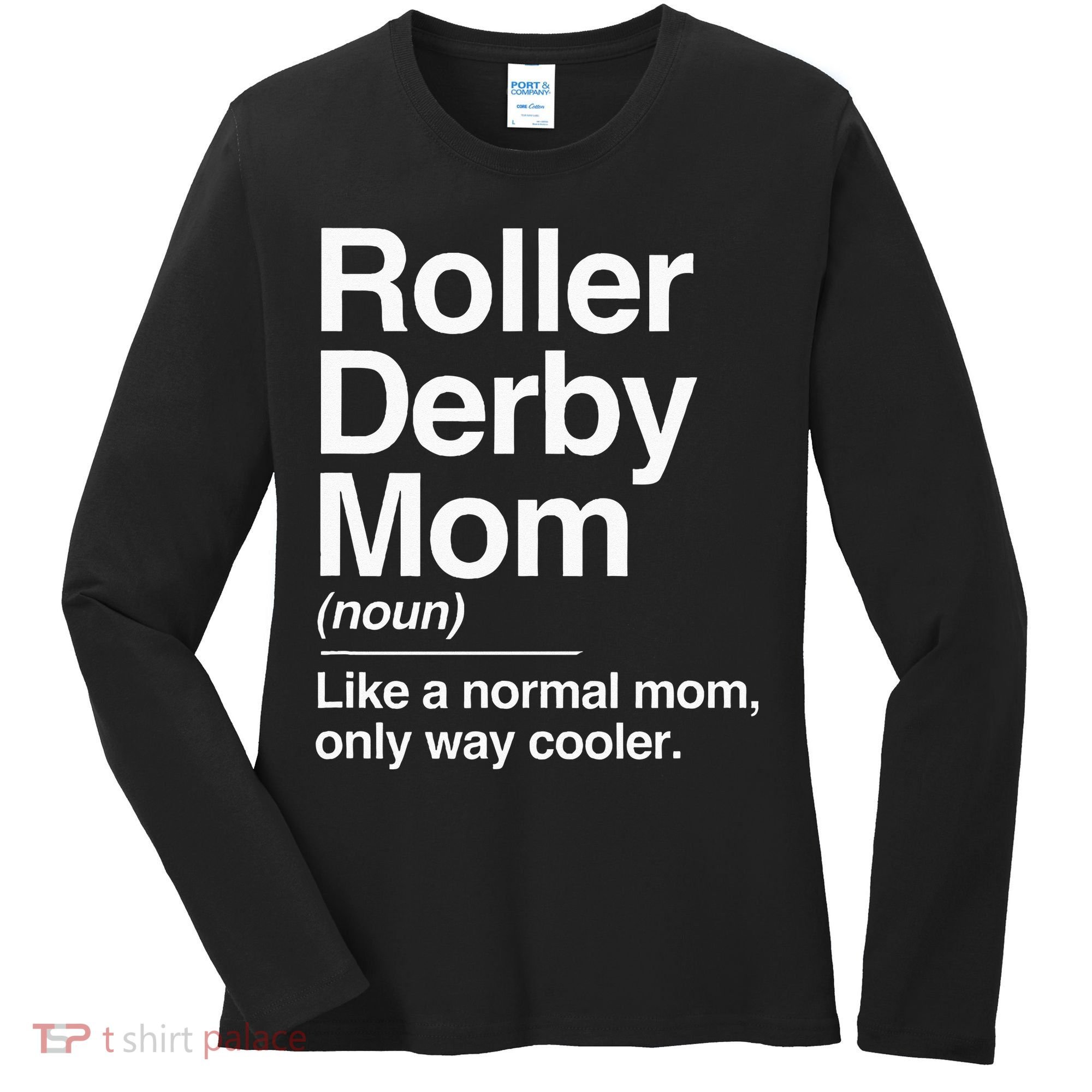 Roller Derby Mom Definition Normal Only Cooler Sports Gift Women's Long Sleeve Shirt
