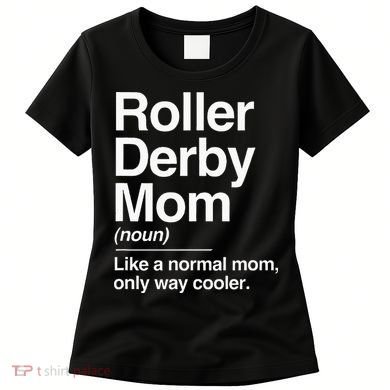 Roller Derby Mom Definition Normal Only Cooler Sports Gift Women's T-Shirt
