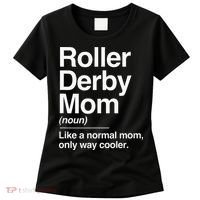 Roller Derby Mom Definition Normal Only Cooler Sports Gift Women's T-Shirt thumb 0