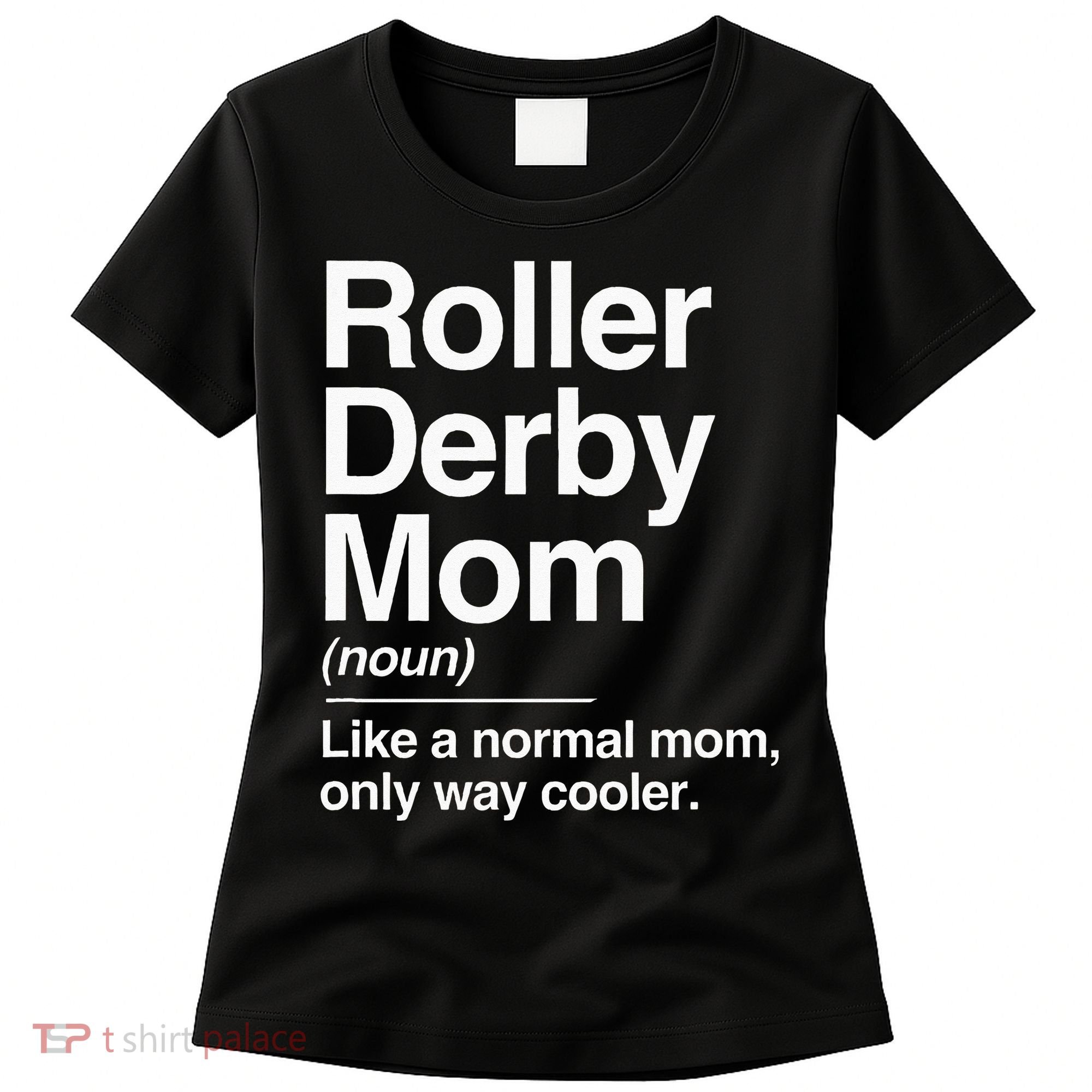 Roller Derby Mom Definition Normal Only Cooler Sports Gift Women's T-Shirt