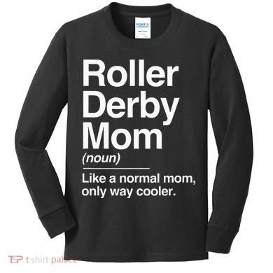 Roller Derby Mom Definition Normal Only Cooler Sports Gift Kids Long Sleeve Shirt