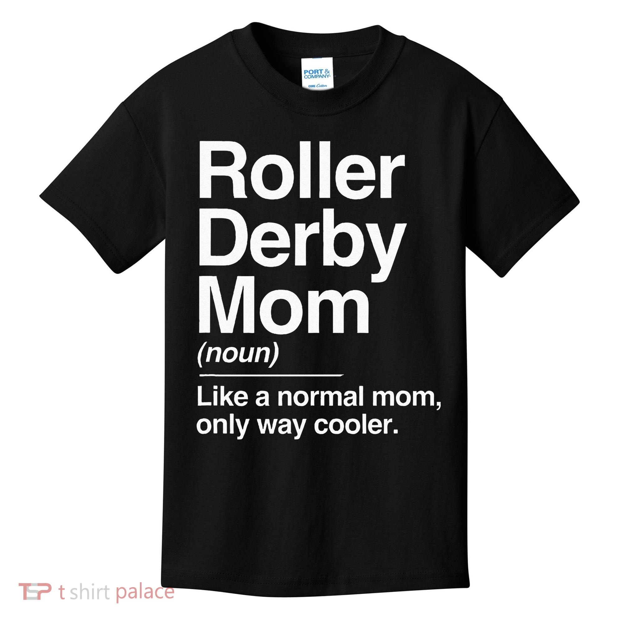 Roller Derby Mom Definition Normal Only Cooler Sports Gift Kids T-Shirt