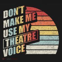Retro DonT Make Me Use My Theatre Voice Theater Teachers Hoodie thumb 2