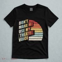 Retro DonT Make Me Use My Theatre Voice Theater Teachers T-Shirt thumb 5