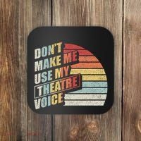 Retro DonT Make Me Use My Theatre Voice Theater Teachers Coaster thumb 0