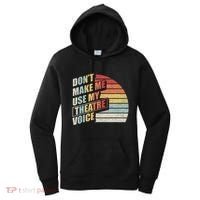 Retro DonT Make Me Use My Theatre Voice Theater Teachers Women's Hoodie thumb 0