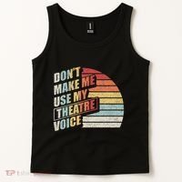 Retro DonT Make Me Use My Theatre Voice Theater Teachers Tank Top thumb 2