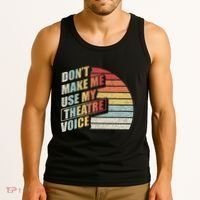 Retro DonT Make Me Use My Theatre Voice Theater Teachers Tank Top thumb 3