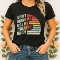Retro DonT Make Me Use My Theatre Voice Theater Teachers Women's T-Shirt thumb 2