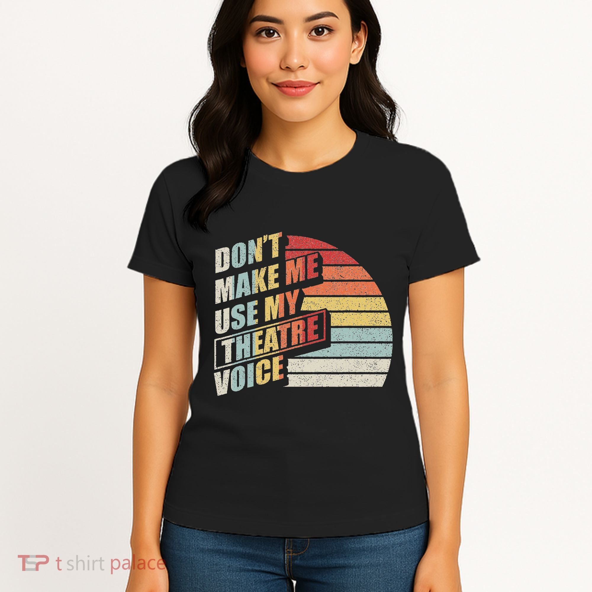 Retro DonT Make Me Use My Theatre Voice Theater Teachers Women's T-Shirt