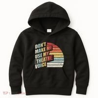 Retro DonT Make Me Use My Theatre Voice Theater Teachers Kids Hoodie thumb 0