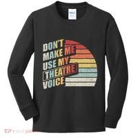 Retro DonT Make Me Use My Theatre Voice Theater Teachers Kids Long Sleeve Shirt thumb 0
