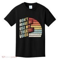 Retro DonT Make Me Use My Theatre Voice Theater Teachers Kids T-Shirt thumb 0