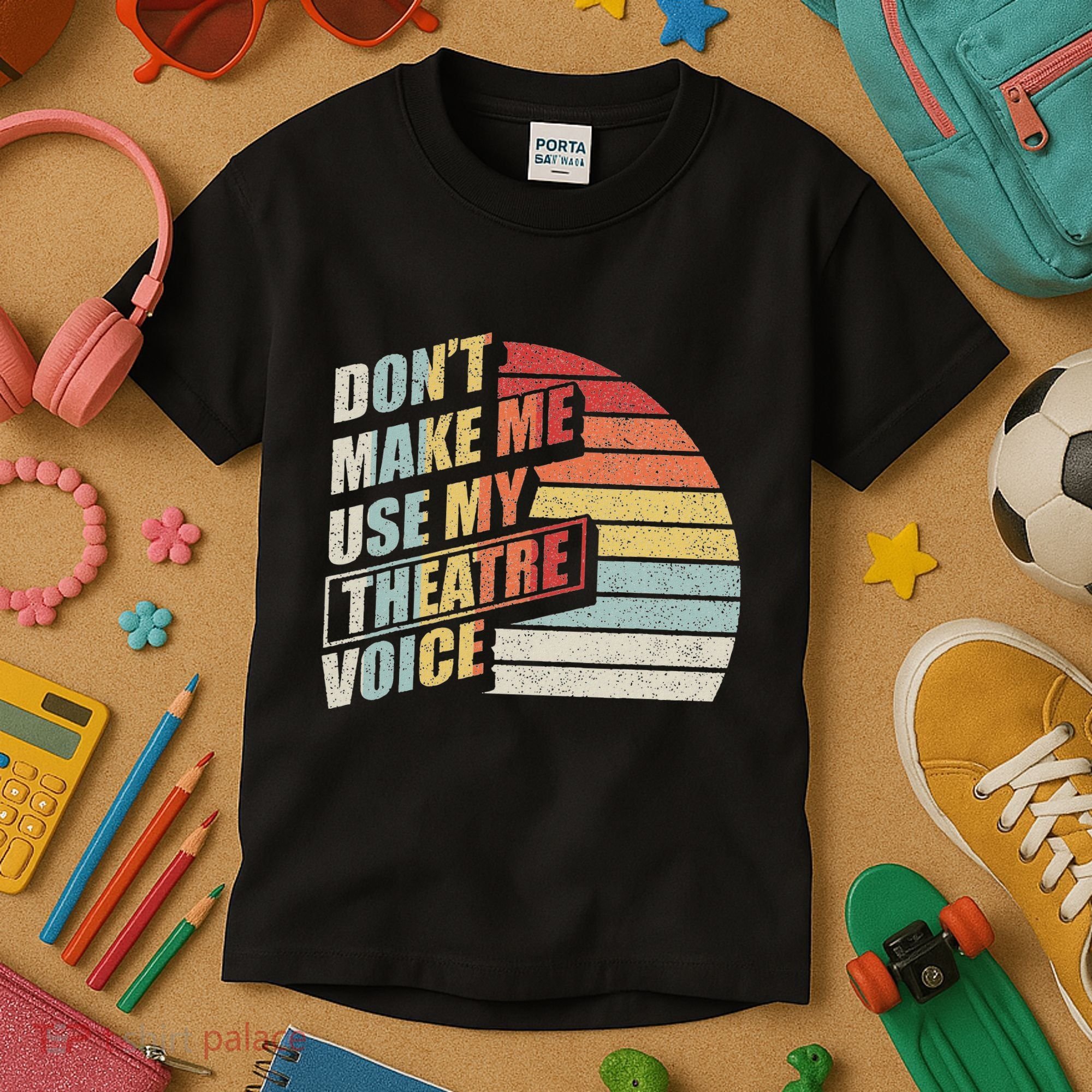 Retro DonT Make Me Use My Theatre Voice Theater Teachers Kids T-Shirt