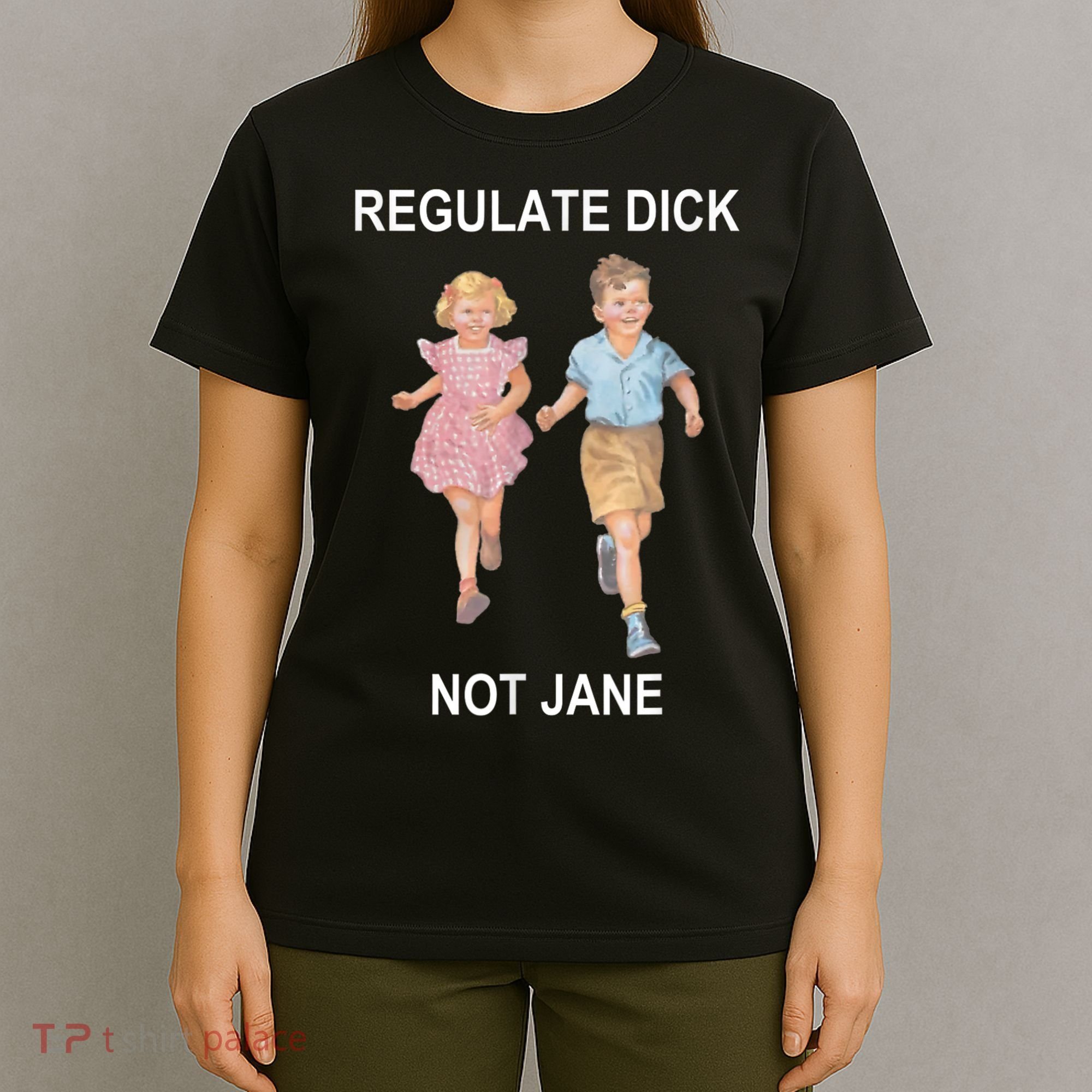 Regulate Dick Not Jane Vintage Funny Gift T-Shirt
