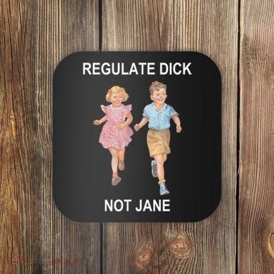 Regulate Dick Not Jane Vintage Funny Gift Coaster