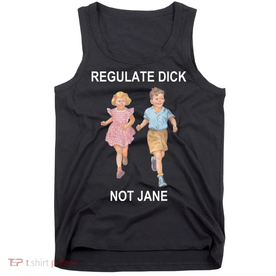 Regulate Dick Not Jane Vintage Funny Gift Tank Top