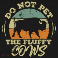 Retro Do Not Pet The Fluffy Cows Vintage Bison Buffalo T-Shirt thumb 7