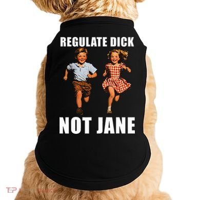 Regulate Dick Not Jane Doggie Tank