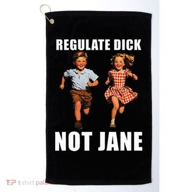 Regulate Dick Not Jane Golf Towel