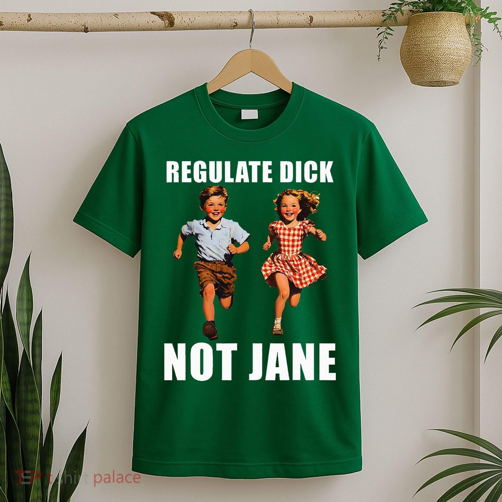 Regulate Dick Not Jane T-Shirt