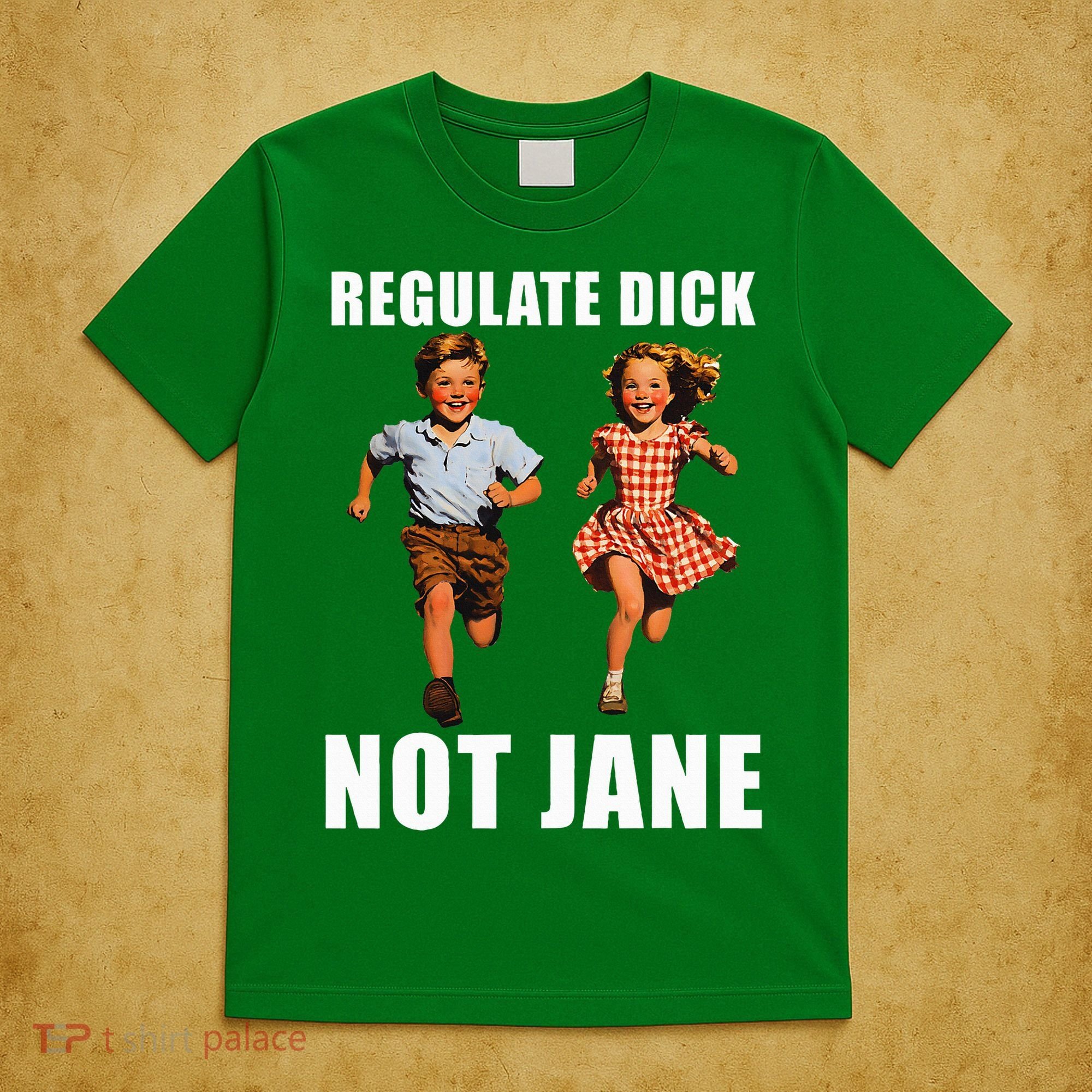 Regulate Dick Not Jane T-Shirt
