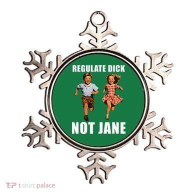 Regulate Dick Not Jane Ornament
