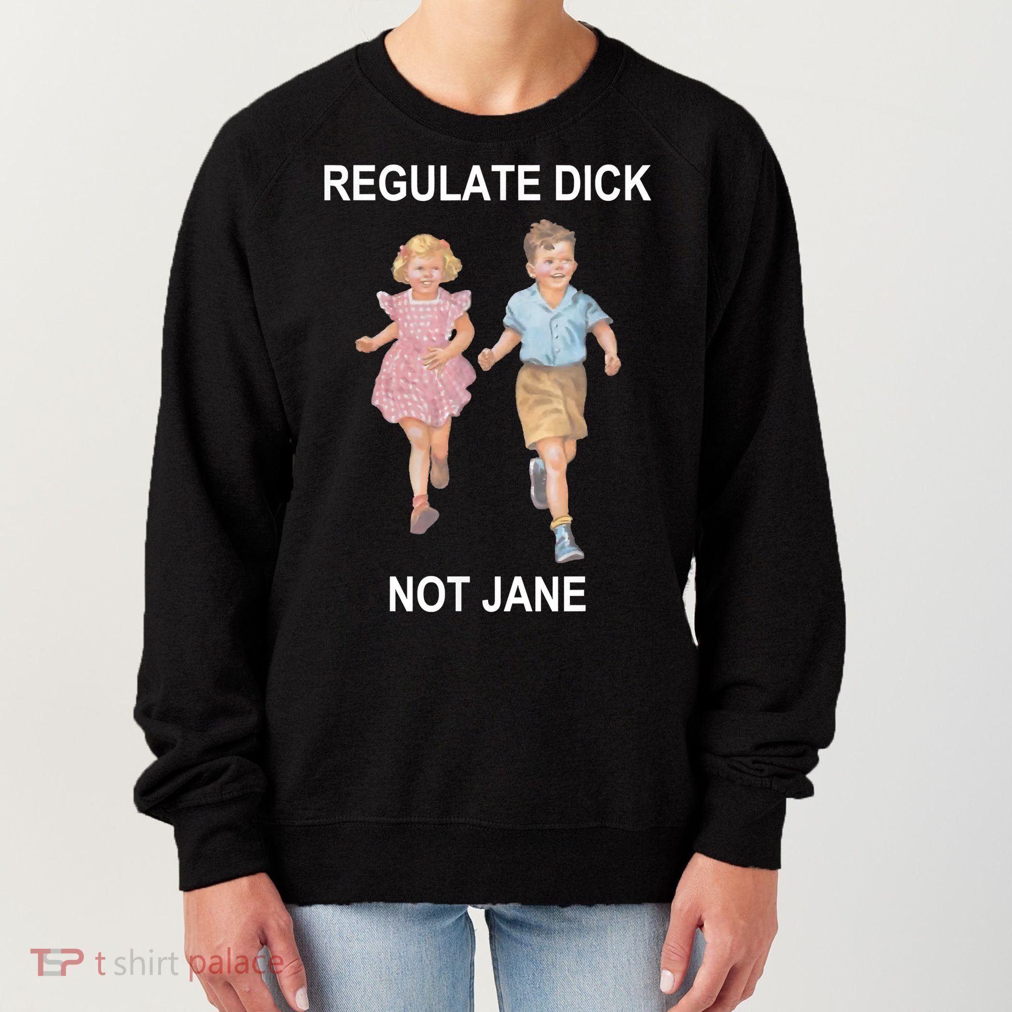 Regulate Dick Not Jane Women's Sweatshirt