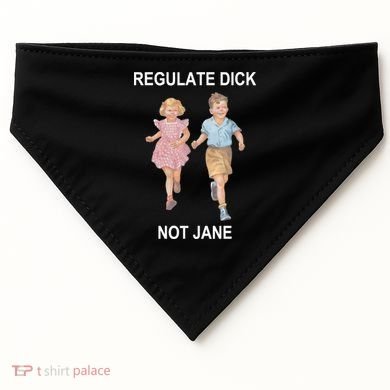 Regulate Dick Not Jane USA-Made Doggie Bandana