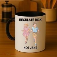 Regulate Dick Not Jane Coffee Mug thumb 4