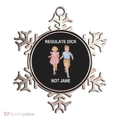Regulate Dick Not Jane Ornament