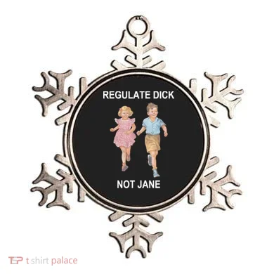 Regulate Dick Not Jane Ornament