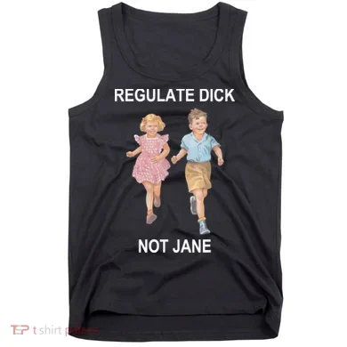 Regulate Dick Not Jane Tank Top