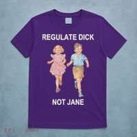 Regulate Dick Not Jane T-Shirt thumb 5