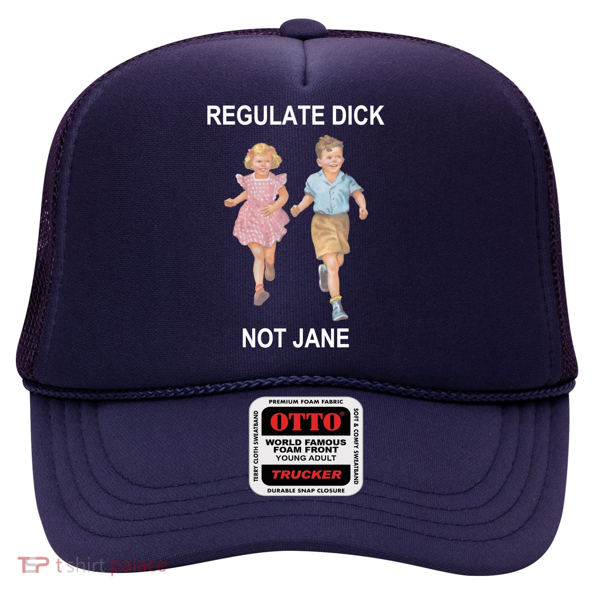 Regulate Dick Not Jane Hat