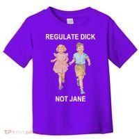 Regulate Dick Not Jane Toddler T-Shirt thumb 0