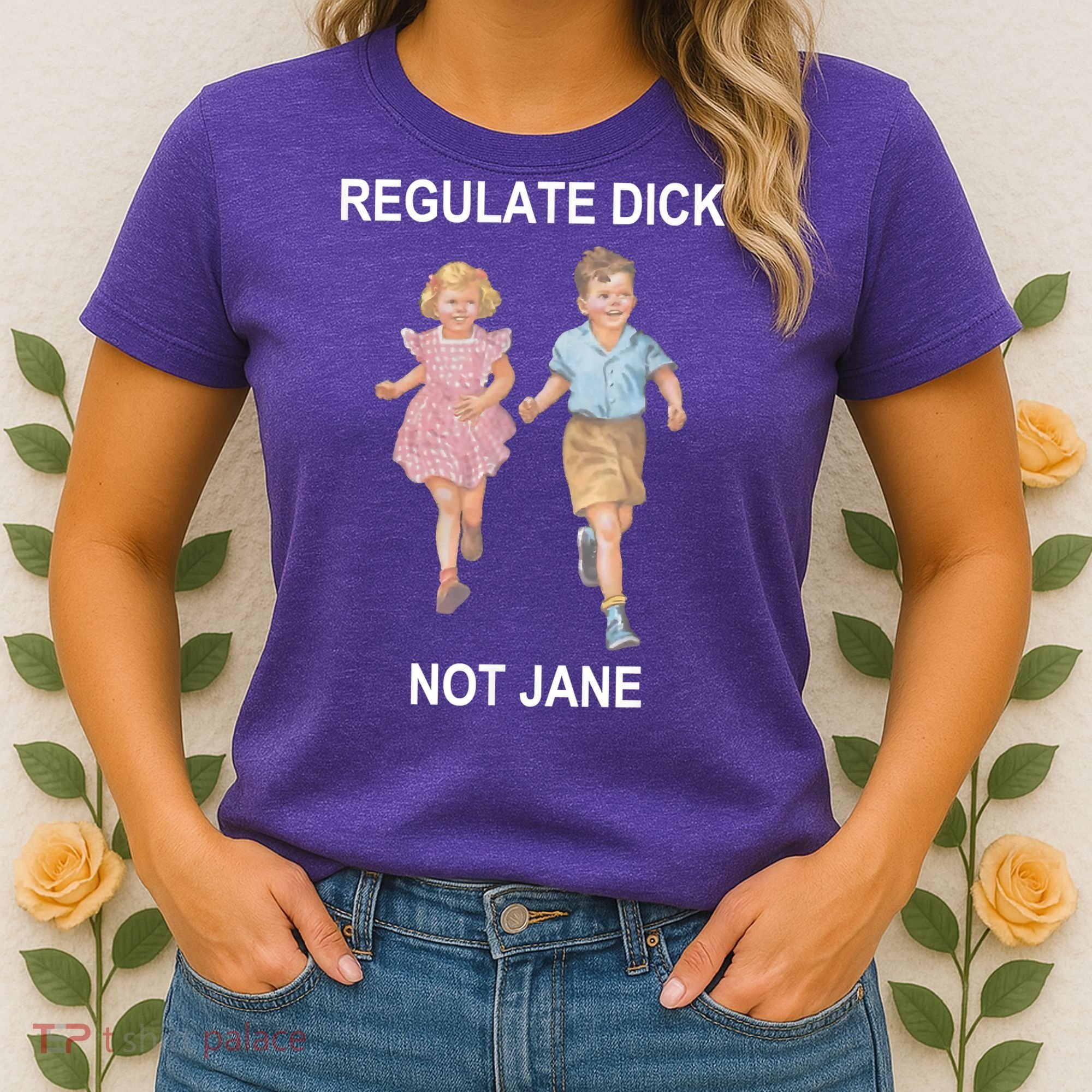 Regulate Dick Not Jane Women's T-Shirt