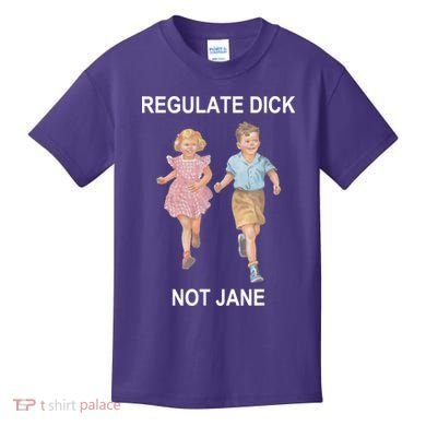 Regulate Dick Not Jane Kids T-Shirt
